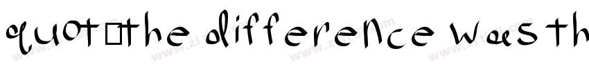 quot;the difference was the biggestquot;字体转换